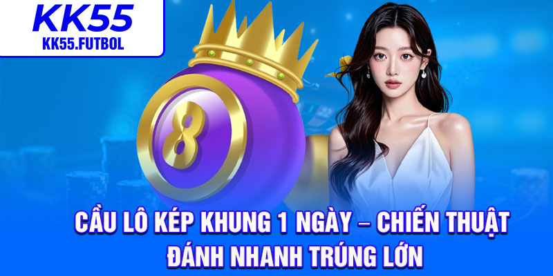 Cau Lo Kep Khung 1 Ngay – Chien Thuat Danh Nhanh Trung Lon