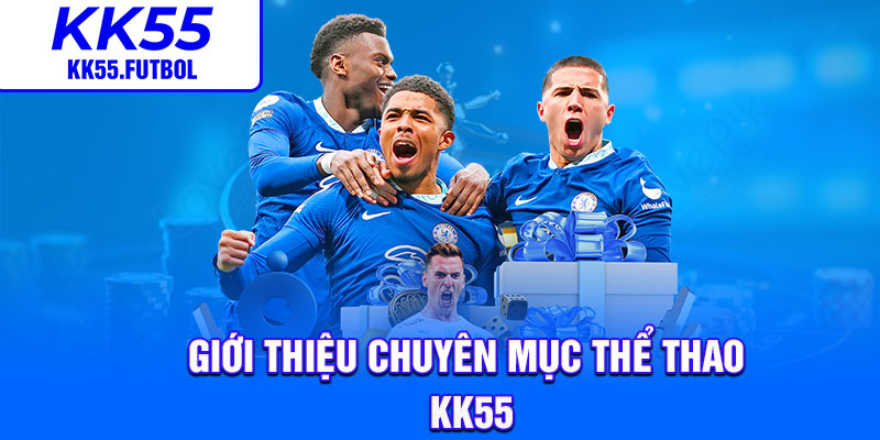 Giới thiệu chuyên mục thể thao KK55