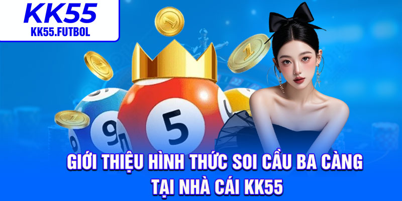 Giới thiệu hình thức soi cầu ba càng tại nhà cái KK55