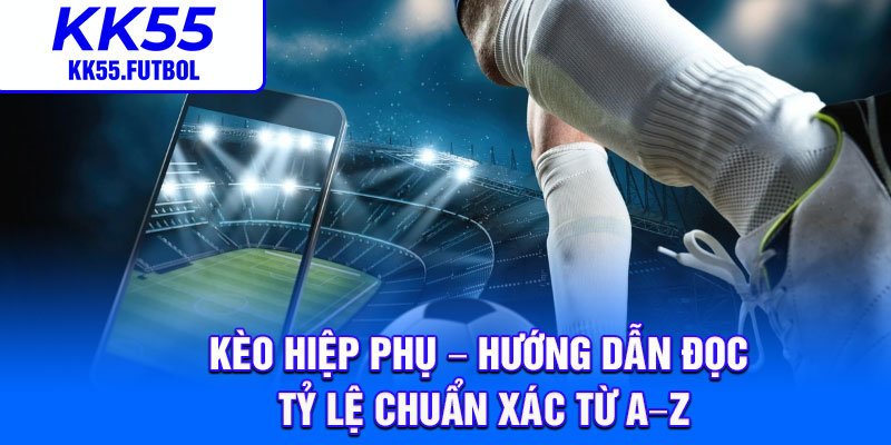 Keo Hiep Phu – Huong Dan Doc Ty Le Chuan Xac Tu A–Z