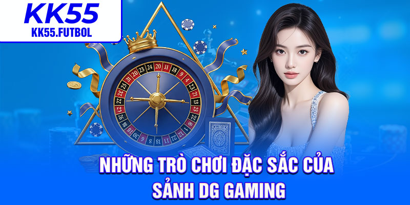 Những trò chơi đặc sắc của sảnh DG Gaming