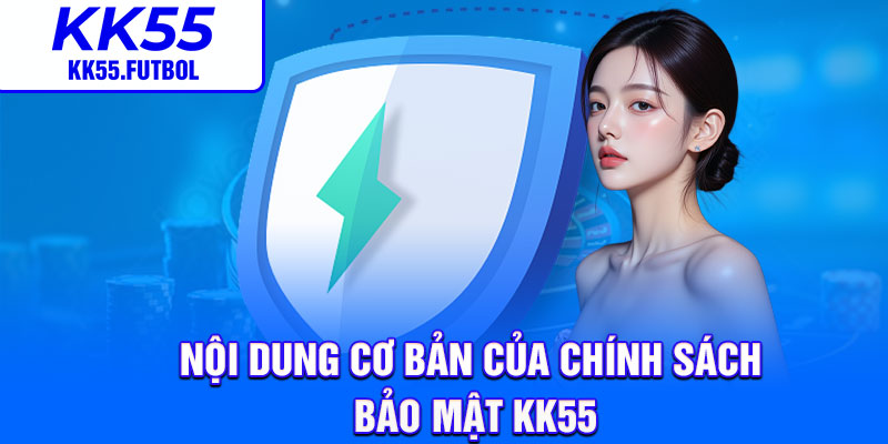 Nội dung cơ bản của chính sách bảo mật KK55